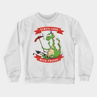 Always cook with passion Crewneck Sweatshirt